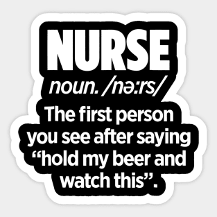 Nurse The First Person After Saying Hold My Beer Gift Sticker